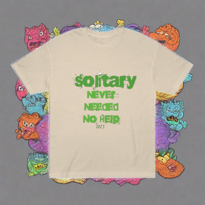 Solitary Never Needed No Help Tee