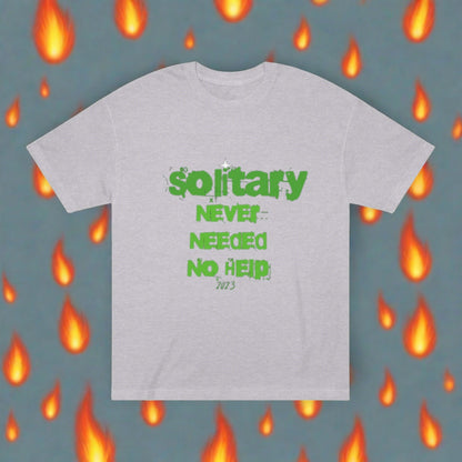 Solitary Never Needed No Help Tee