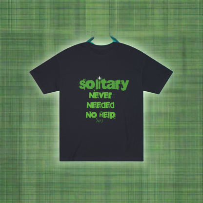 Solitary Never Needed No Help Tee